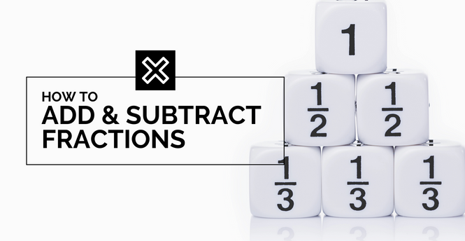 How to add and subtract fractions